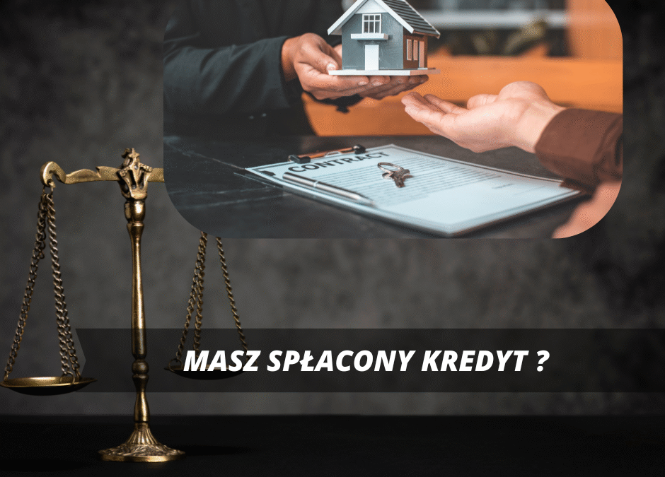 SPŁACONE KREDYTY: TRZEBA DZIAŁAĆ !